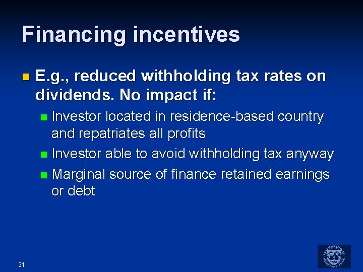 Financing incentives n E. g. , reduced withholding tax rates on dividends. No impact