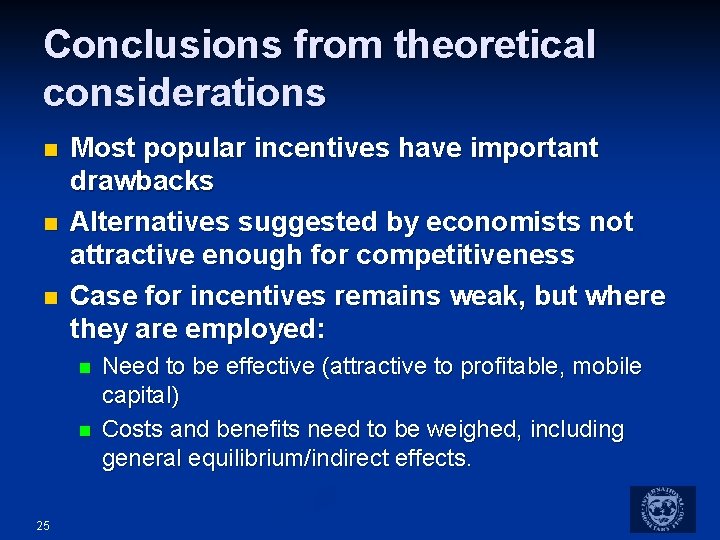 Conclusions from theoretical considerations n n n Most popular incentives have important drawbacks Alternatives