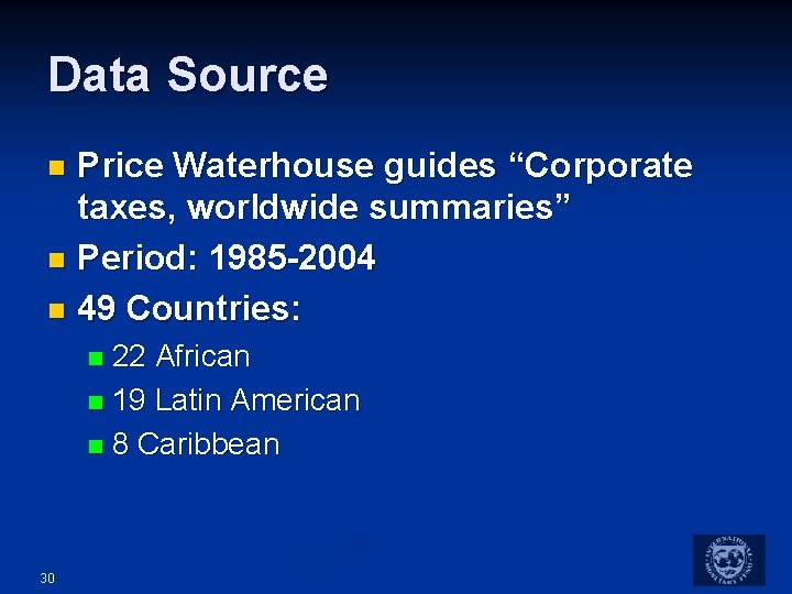 Data Source Price Waterhouse guides “Corporate taxes, worldwide summaries” n Period: 1985 -2004 n