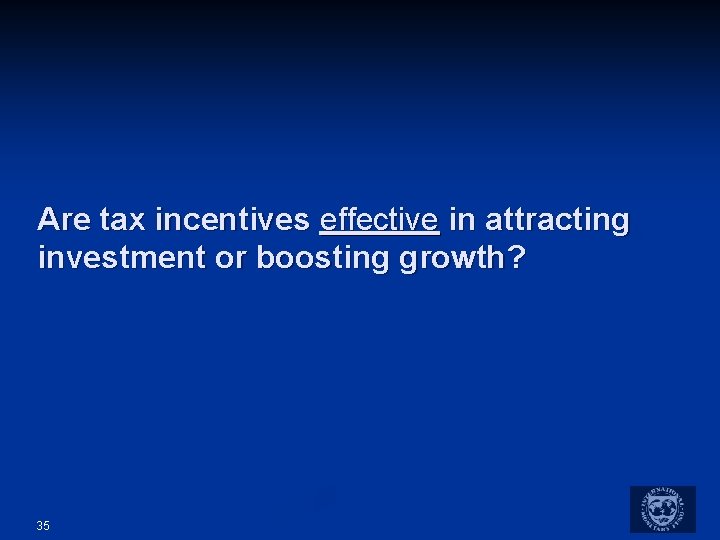 Are tax incentives effective in attracting investment or boosting growth? 35 