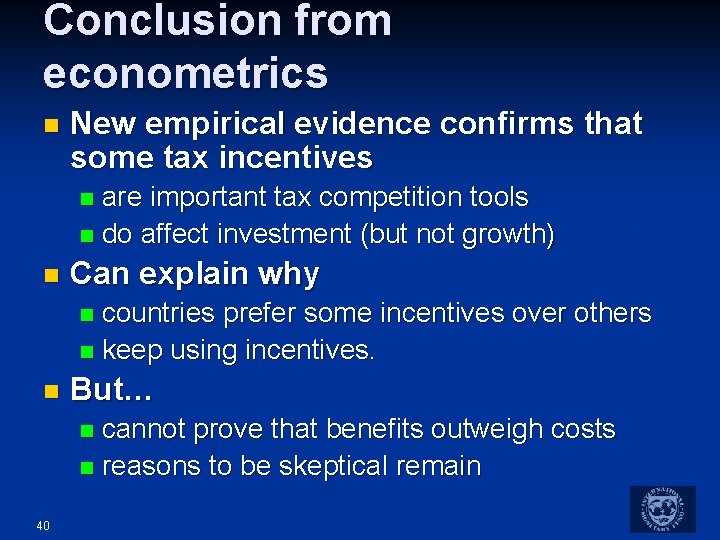 Conclusion from econometrics n New empirical evidence confirms that some tax incentives are important