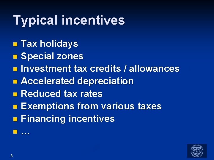 Typical incentives Tax holidays n Special zones n Investment tax credits / allowances n