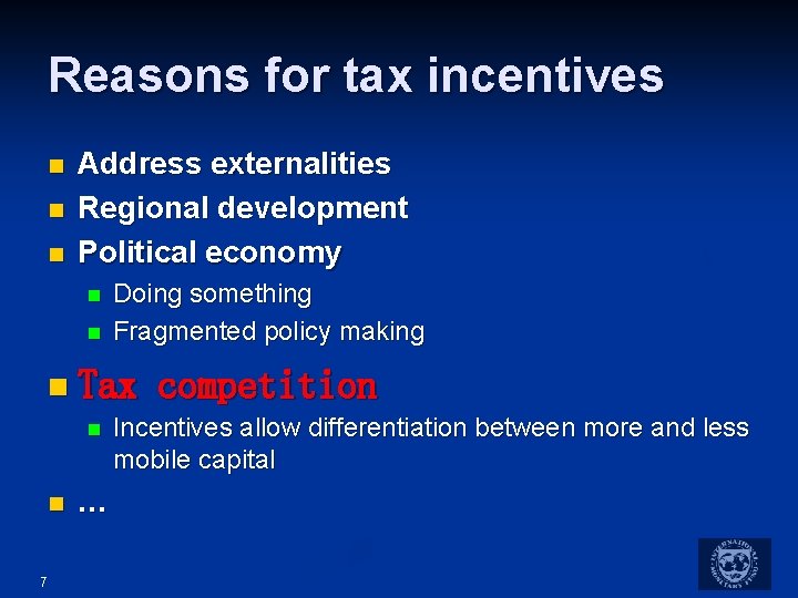 Reasons for tax incentives n n n Address externalities Regional development Political economy n