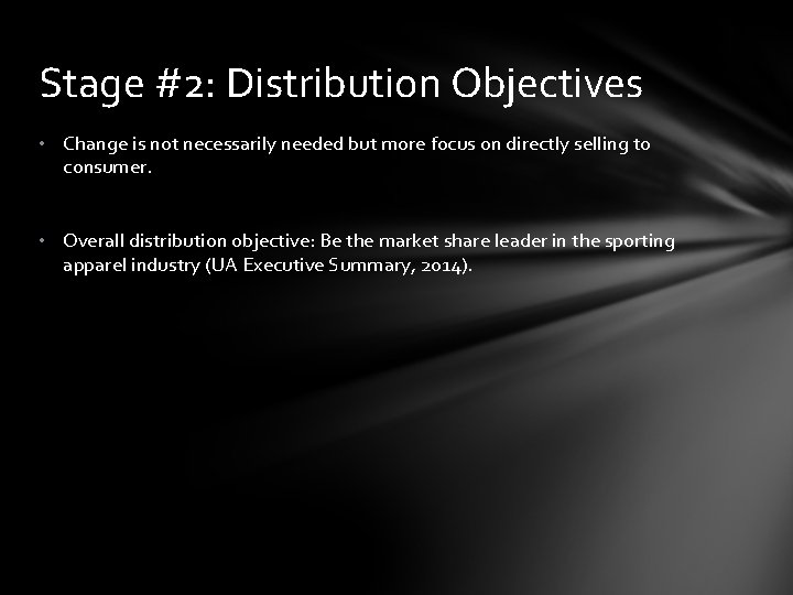 Stage #2: Distribution Objectives • Change is not necessarily needed but more focus on