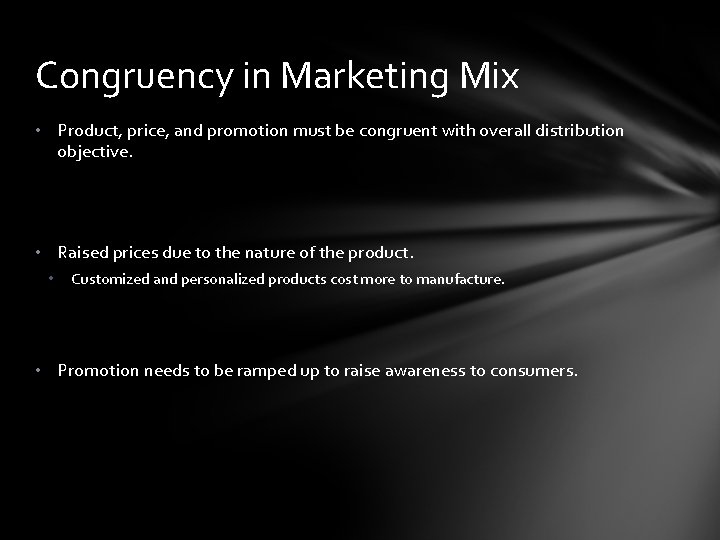 Congruency in Marketing Mix • Product, price, and promotion must be congruent with overall