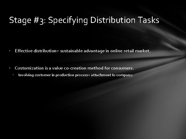 Stage #3: Specifying Distribution Tasks • Effective distribution= sustainable advantage in online retail market.