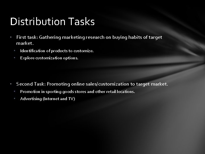 Distribution Tasks • First task: Gathering marketing research on buying habits of target market.