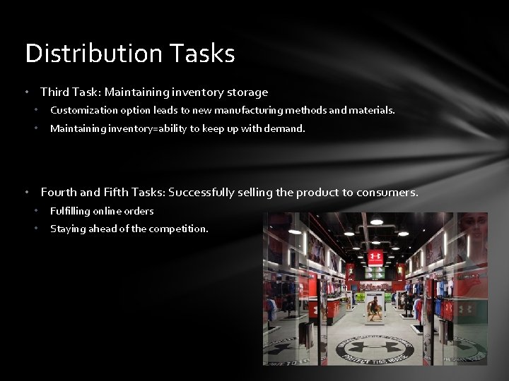 Distribution Tasks • Third Task: Maintaining inventory storage • Customization option leads to new