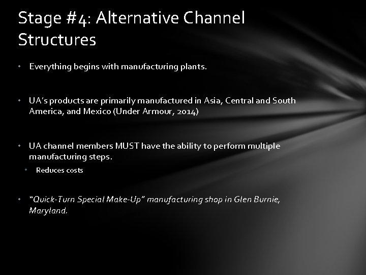 Stage #4: Alternative Channel Structures • Everything begins with manufacturing plants. • UA’s products