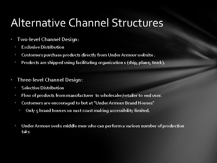 Alternative Channel Structures • Two-level Channel Design: • Exclusive Distribution • Customers purchase products