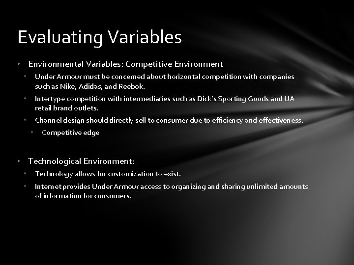 Evaluating Variables • Environmental Variables: Competitive Environment • Under Armour must be concerned about