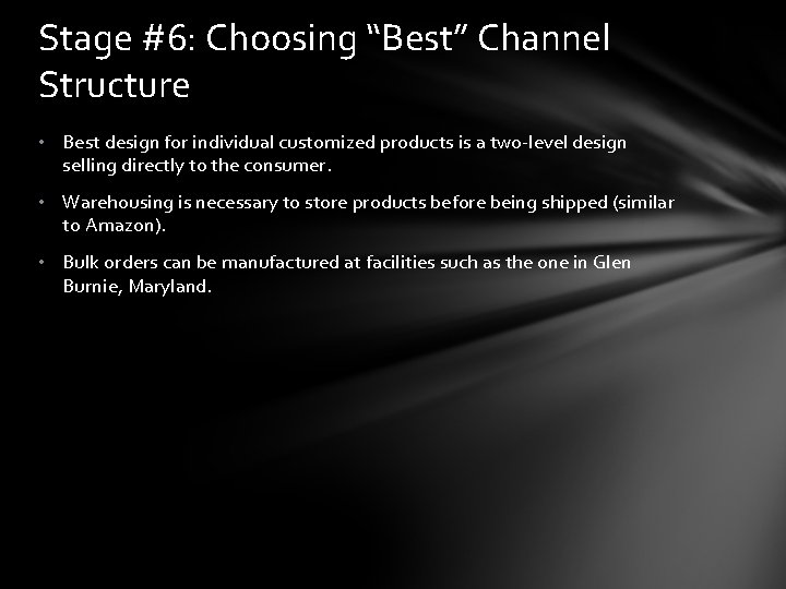 Stage #6: Choosing “Best” Channel Structure • Best design for individual customized products is