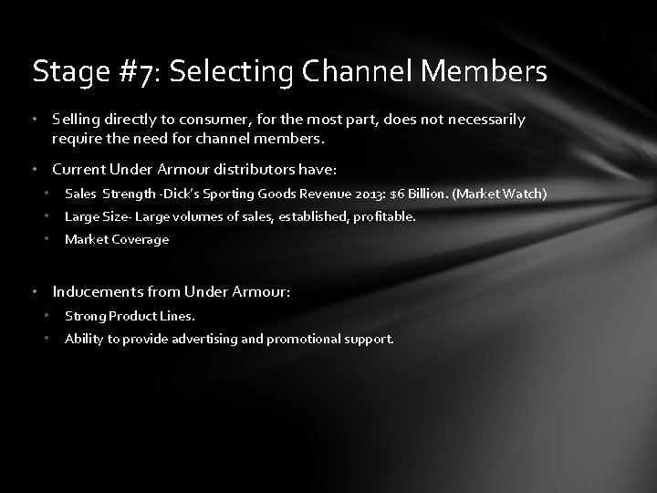 Stage #7: Selecting Channel Members • Selling directly to consumer, for the most part,