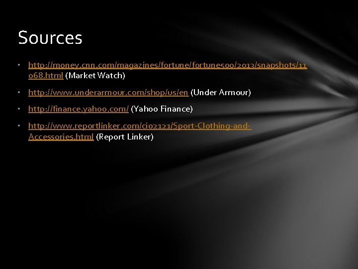 Sources • http: //money. cnn. com/magazines/fortune 500/2013/snapshots/11 068. html (Market Watch) • http: //www.