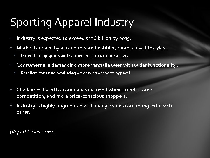 Sporting Apparel Industry • Industry is expected to exceed $126 billion by 2015. •