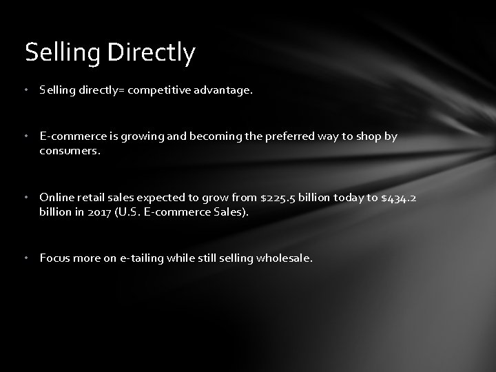 Selling Directly • Selling directly= competitive advantage. • E-commerce is growing and becoming the