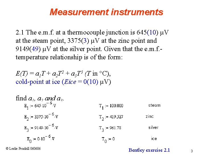 Measurement instruments 2. 1 The e. m. f. at a thermocouple junction is 645(10)