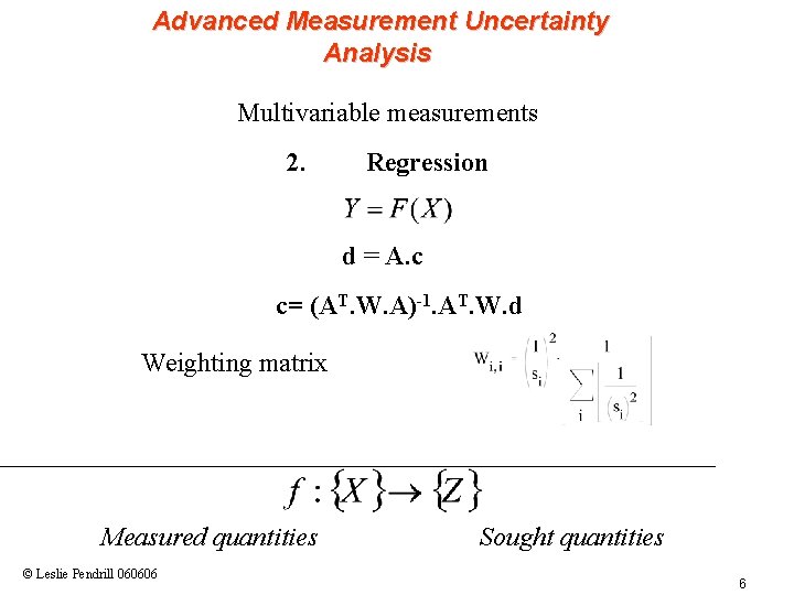 Advanced Measurement Uncertainty Analysis Multivariable measurements 2. Regression d = A. c c= (AT.
