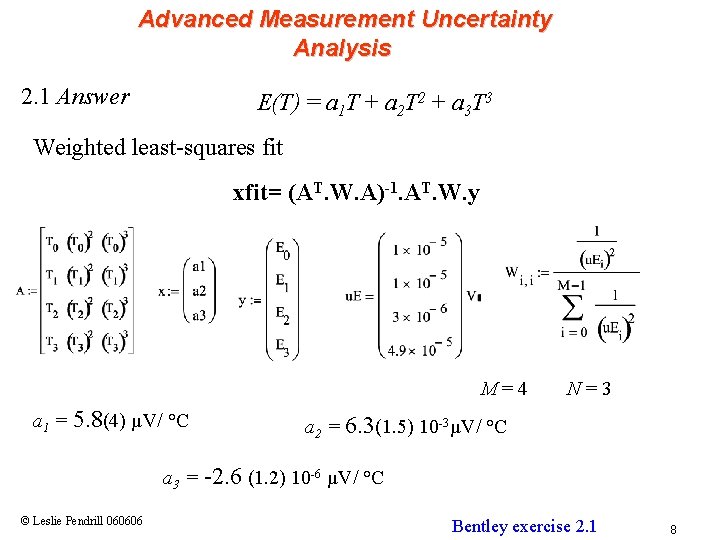 Advanced Measurement Uncertainty Analysis 2. 1 Answer E(T) = a 1 T + a