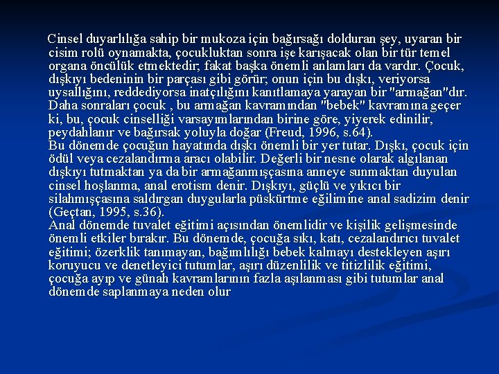 Cinsel duyarlılığa sahip bir mukoza için bağırsağı dolduran şey, uyaran bir cisim rolü oynamakta,