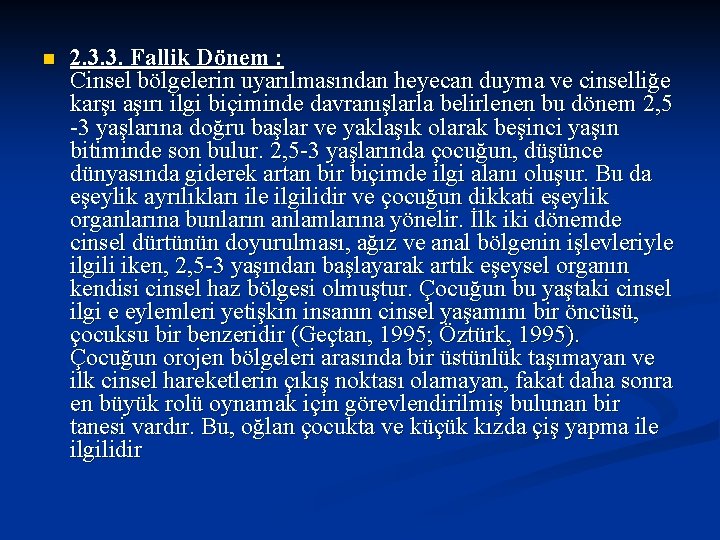 n 2. 3. 3. Fallik Dönem : Cinsel bölgelerin uyarılmasından heyecan duyma ve cinselliğe