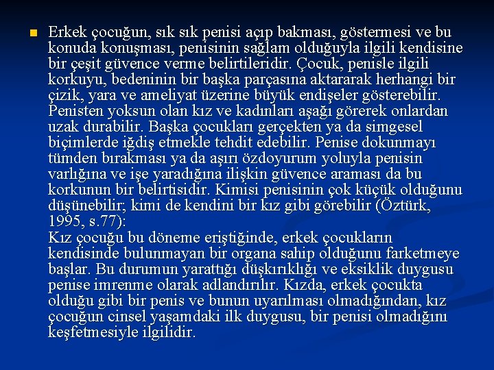 n Erkek çocuğun, sık penisi açıp bakması, göstermesi ve bu konuda konuşması, penisinin sağlam