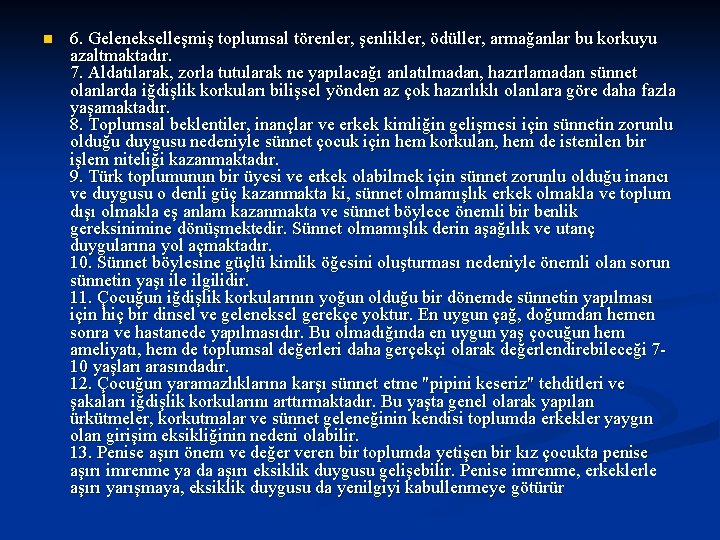 n 6. Gelenekselleşmiş toplumsal törenler, şenlikler, ödüller, armağanlar bu korkuyu azaltmaktadır. 7. Aldatılarak, zorla