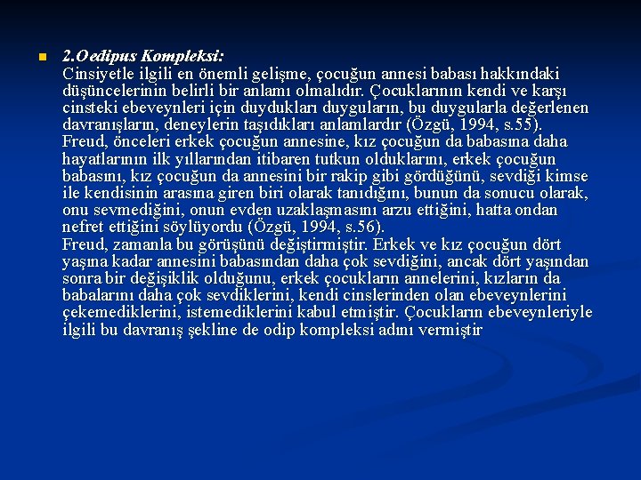 n 2. Oedipus Kompleksi: Cinsiyetle ilgili en önemli gelişme, çocuğun annesi babası hakkındaki düşüncelerinin