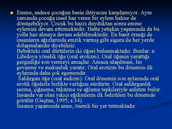 n Emme, sadece çocuğun besin ihtiyacını karşılamıyor. Aynı zamanda çocuğa insel haz veren bir