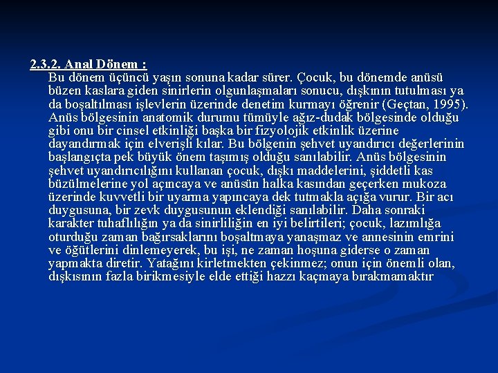 2. 3. 2. Anal Dönem : Bu dönem üçüncü yaşın sonuna kadar sürer. Çocuk,