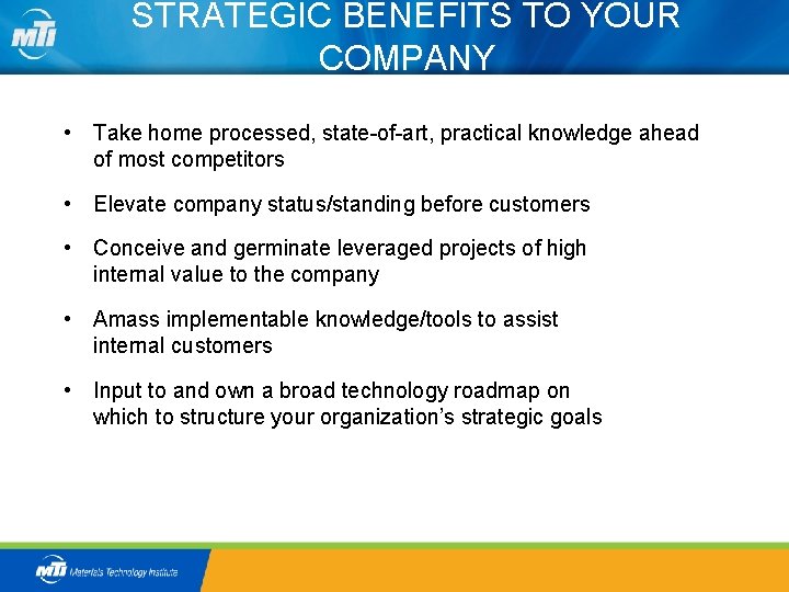 STRATEGIC BENEFITS TO YOUR COMPANY • Take home processed, state-of-art, practical knowledge ahead of