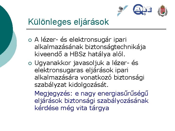 Különleges eljárások ¡ ¡ A lézer- és elektronsugár ipari alkalmazásának biztonságtechnikája kiveendő a HBSz