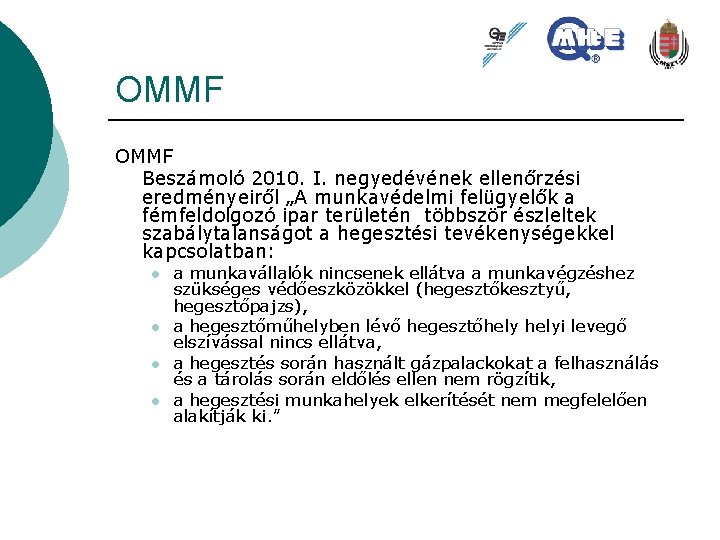 OMMF Beszámoló 2010. I. negyedévének ellenőrzési eredményeiről „A munkavédelmi felügyelők a fémfeldolgozó ipar területén