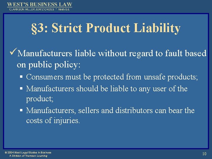 § 3: Strict Product Liability üManufacturers liable without regard to fault based on public