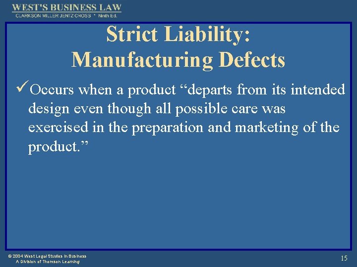 Strict Liability: Manufacturing Defects üOccurs when a product “departs from its intended design even