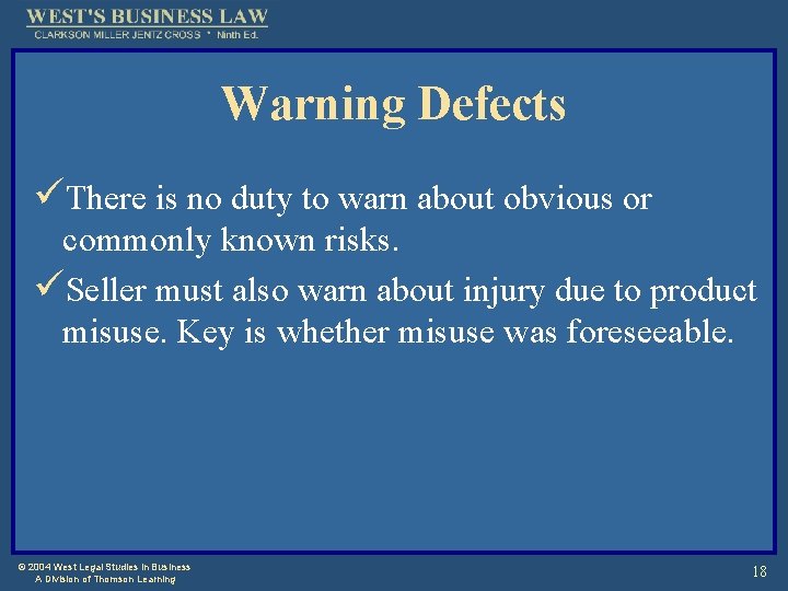 Warning Defects üThere is no duty to warn about obvious or commonly known risks.