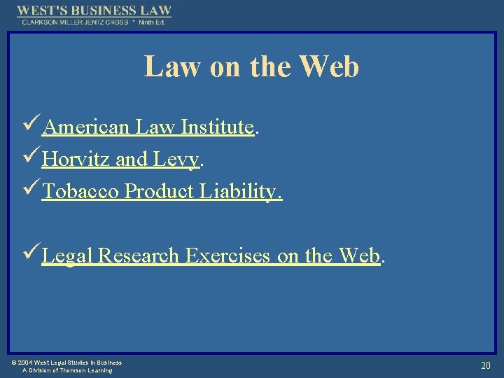 Law on the Web üAmerican Law Institute. üHorvitz and Levy. üTobacco Product Liability. üLegal