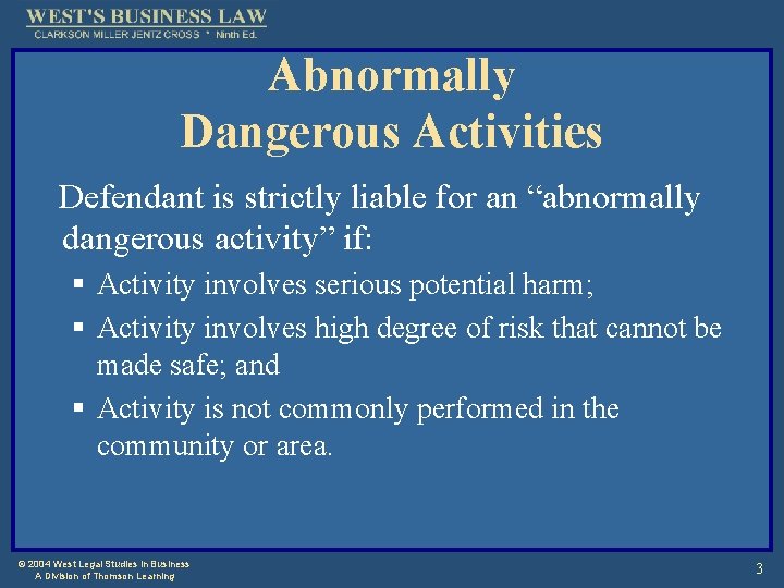 Abnormally Dangerous Activities Defendant is strictly liable for an “abnormally dangerous activity” if: §