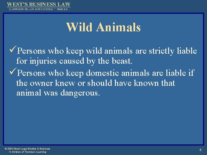 Wild Animals üPersons who keep wild animals are strictly liable for injuries caused by