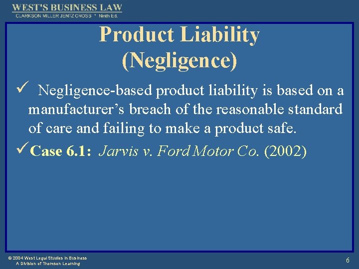 Product Liability (Negligence) ü Negligence-based product liability is based on a manufacturer’s breach of