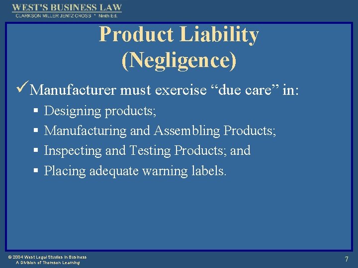 Product Liability (Negligence) üManufacturer must exercise “due care” in: § § Designing products; Manufacturing