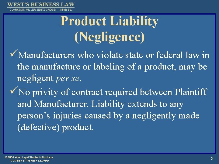 Product Liability (Negligence) üManufacturers who violate state or federal law in the manufacture or