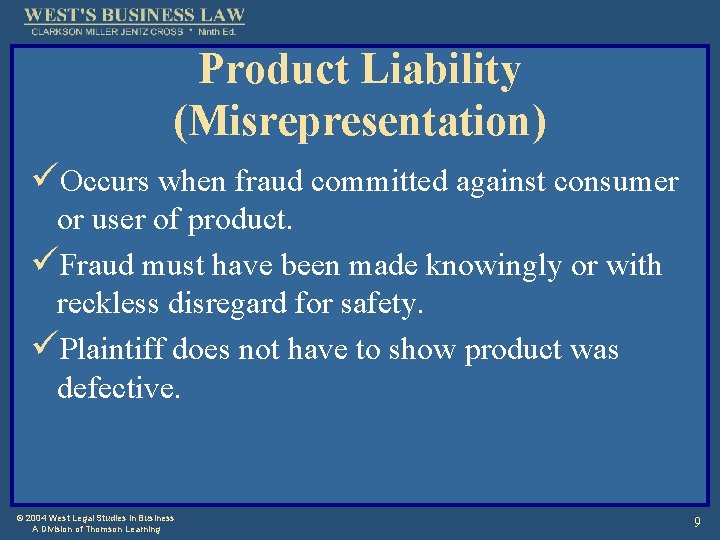 Product Liability (Misrepresentation) üOccurs when fraud committed against consumer or user of product. üFraud