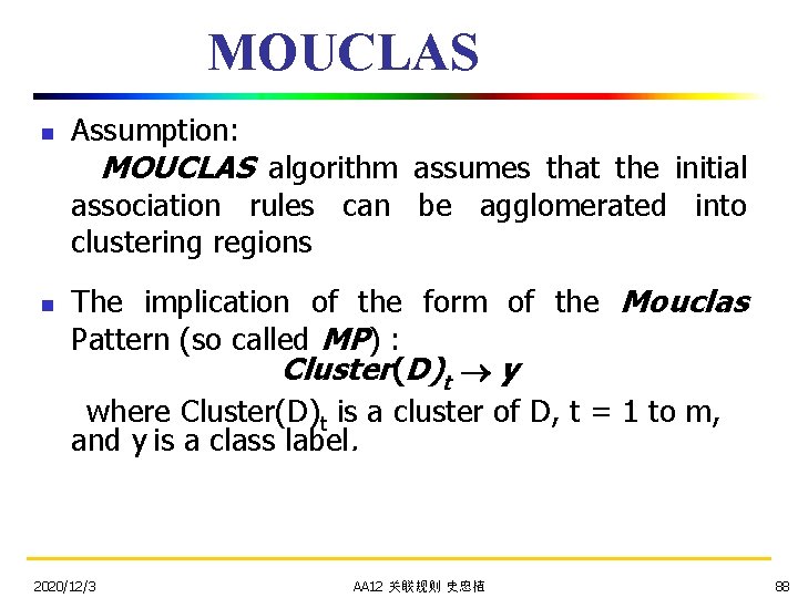 MOUCLAS n Assumption: MOUCLAS algorithm assumes that the initial association rules can be agglomerated