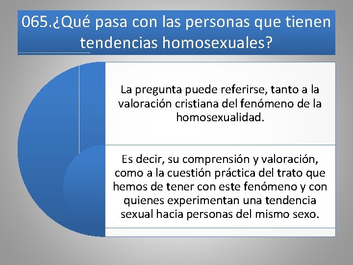 065. ¿Qué pasa con las personas que tienen tendencias homosexuales? La pregunta puede referirse,