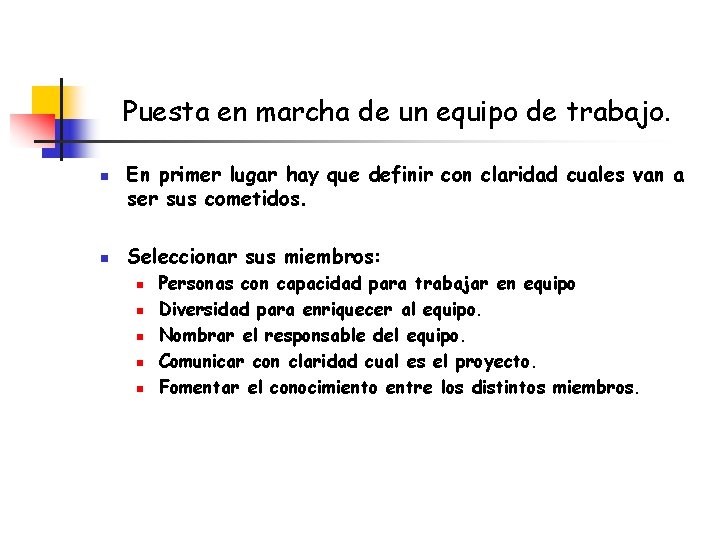 Puesta en marcha de un equipo de trabajo. n n En primer lugar hay