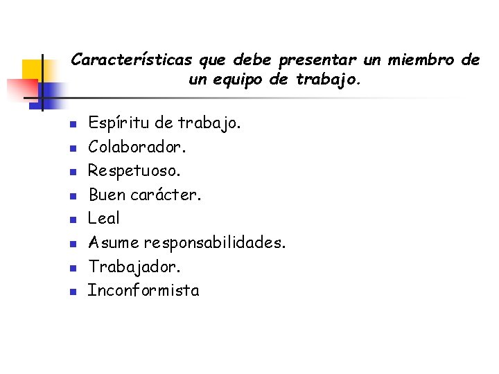 Características que debe presentar un miembro de un equipo de trabajo. n n n