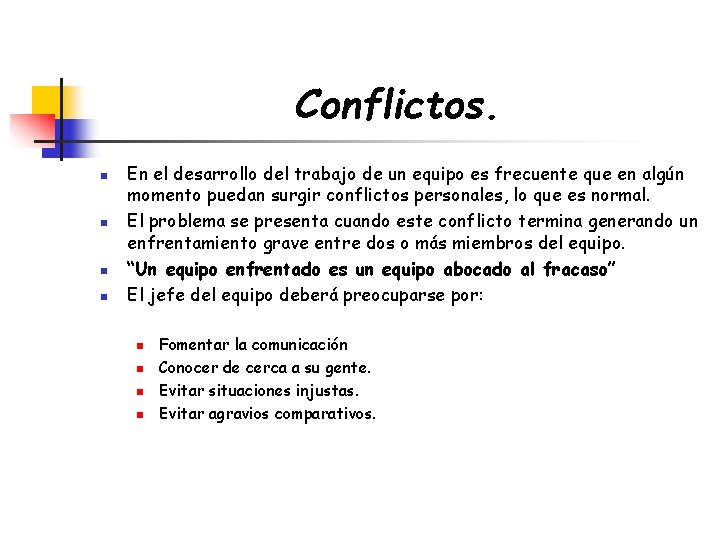 Conflictos. n n En el desarrollo del trabajo de un equipo es frecuente que