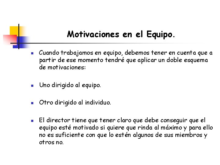 Motivaciones en el Equipo. n Cuando trabajamos en equipo, debemos tener en cuenta que