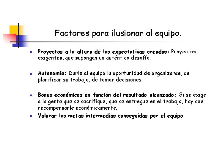 Factores para ilusionar al equipo. n n Proyectos a la altura de las expectativas